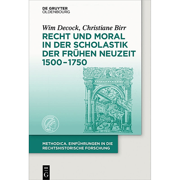 Recht und Moral in der Scholastik der Frühen Neuzeit 1500-1750, Wim Decock, Christiane Birr
