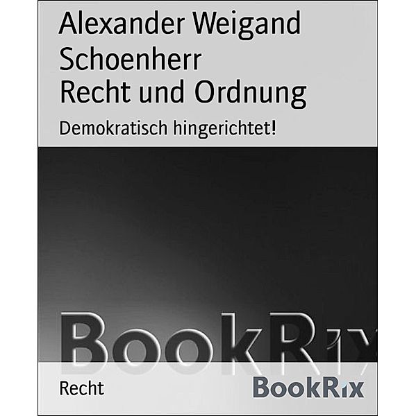 Recht und Ordnung, Alexander Weigand Schoenherr