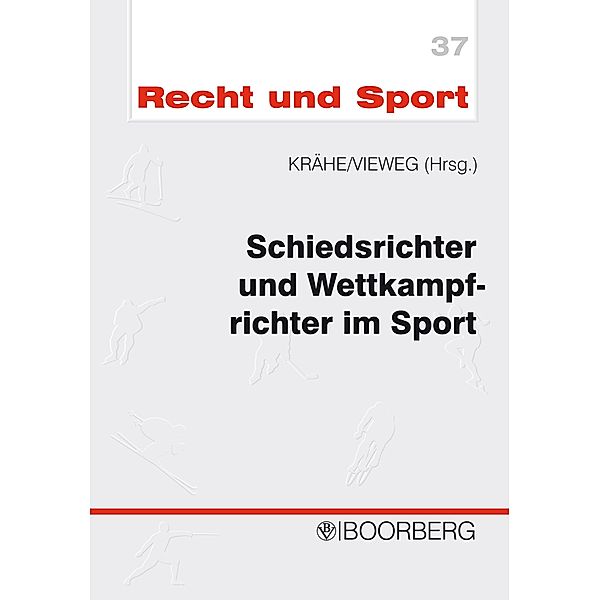 Recht und Sport: 37 Schiedsrichter und Wettkampfrichter im Sport, Christian Krähe, Rainer Koch, Hellmut Krug, Klaus Vieweg, Volker Waldeck