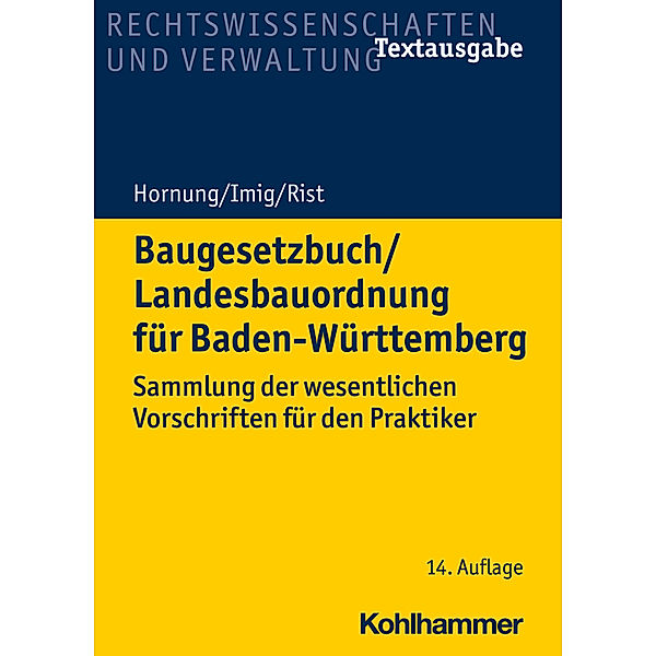 Recht und Verwaltung / Baugesetzbuch/Landesbauordnung für Baden-Württemberg, Volker Hornung, Klaus Imig, Martin Rist