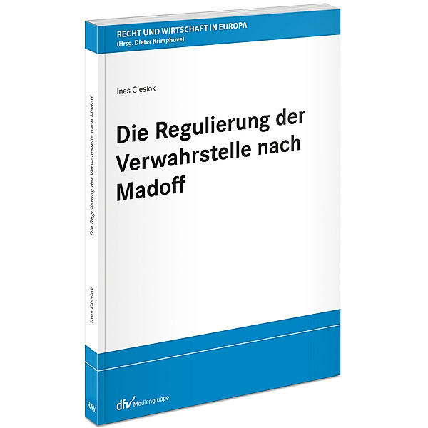 Recht und Wirtschaft in Europa / Die Regulierung der Verwahrstelle nach Madoff, Ines Cieslok