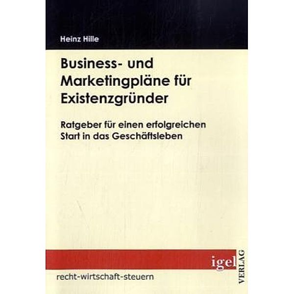 Recht, Wirtschaft, Steuern / Business- und Marketingpläne für Existenzgründer, Heinz Hille