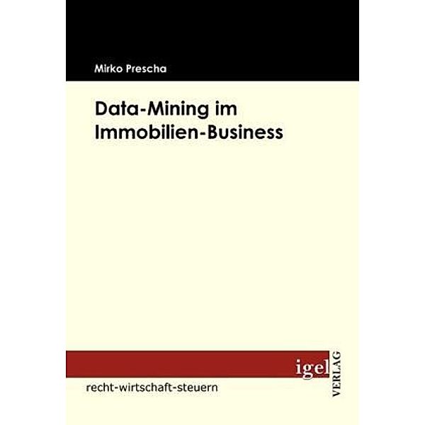 Recht, Wirtschaft, Steuern / Data-Mining im Immobilien-Business, Mirko Prescha