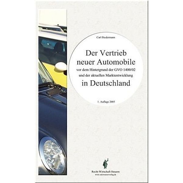 Recht, Wirtschaft, Steuern / Der Vertrieb neuer Automobile in Deutschland, Carl Biedermann