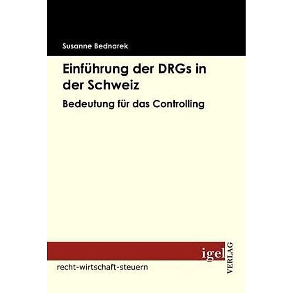 Recht, Wirtschaft, Steuern / Einführung der DRGs in der Schweiz, Susanne Bednarek