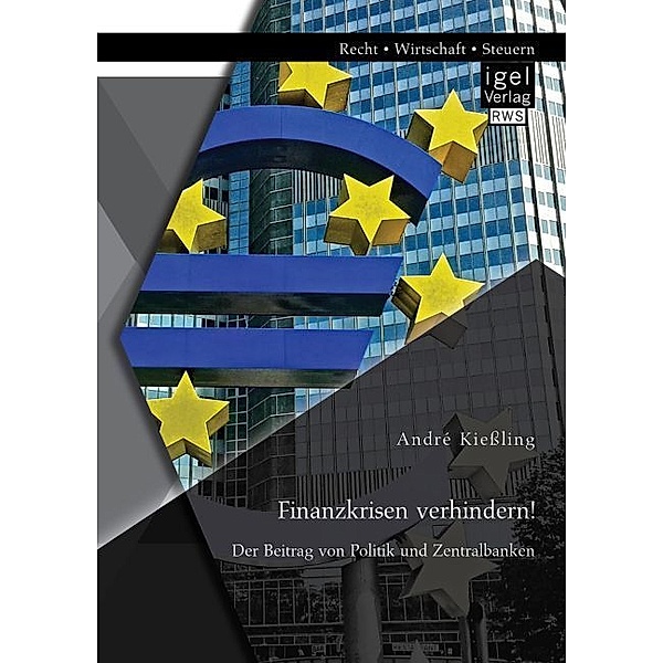 Recht, Wirtschaft, Steuern / Finanzkrisen verhindern!, André Kießling