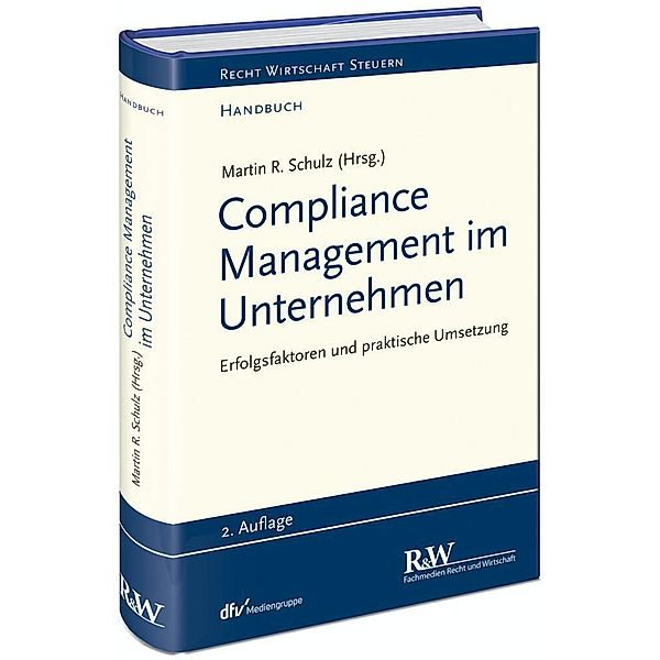 Recht Wirtschaft Steuern - Handbuch / Compliance Management im Unternehmen, Martin R. Schulz