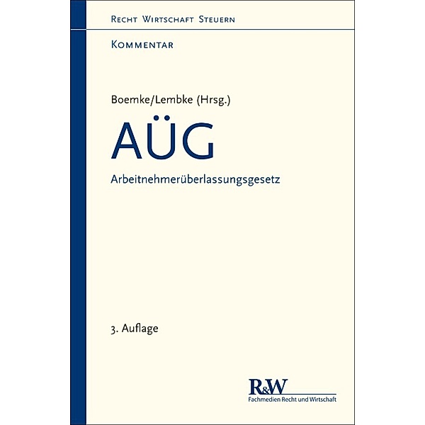 Recht Wirtschaft Steuern, Kommentar: AÜG - Arbeitnehmerüberlassungsgesetz, Burkhard Boemke, Mark Lembke, Samuel Marseaut