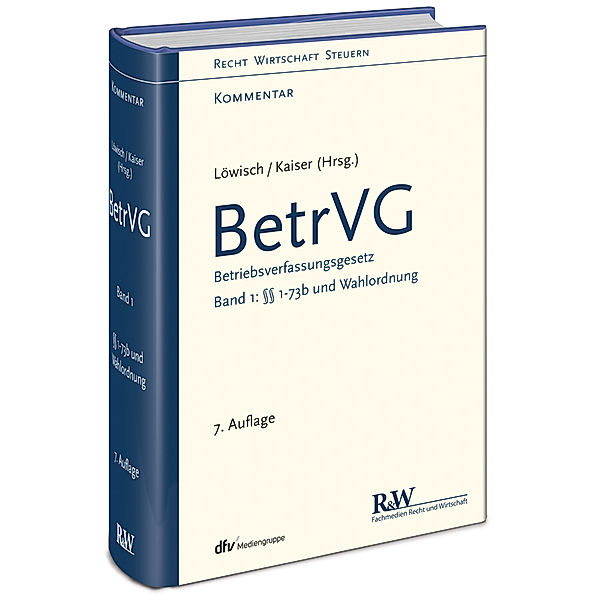 Recht Wirtschaft Steuern - Kommentar / BetrVG - Betriebsverfassungsgesetz, Kommentar.Bd.1, Manfred Löwisch, Dagmar Kaiser