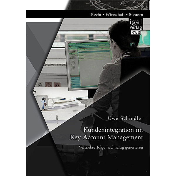Recht, Wirtschaft, Steuern / Kundenintegration im Key Account Management, Uwe Schindler