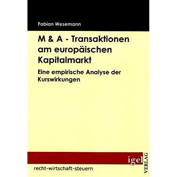Recht, Wirtschaft, Steuern / M & A - Transaktionen am europäischen Kapitalmarkt, Fabian Wesemann