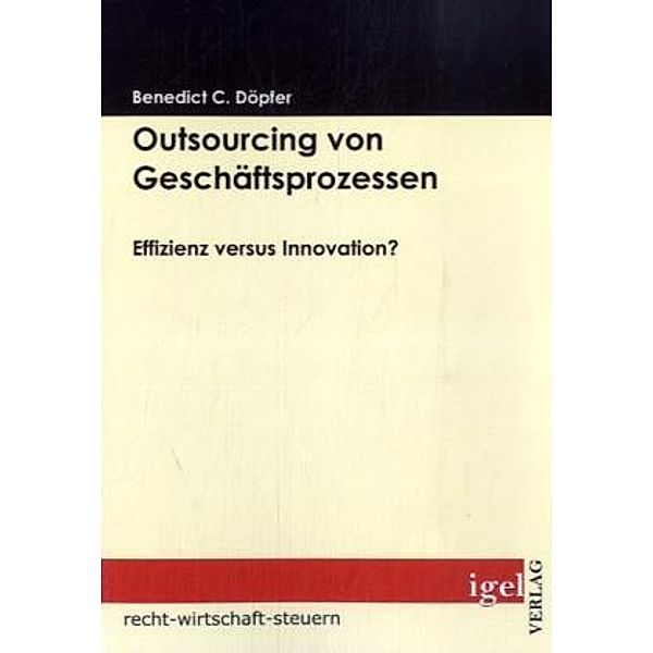 Recht, Wirtschaft, Steuern / Outsourcing von Geschäftsprozessen, Benedict C. Döpfer