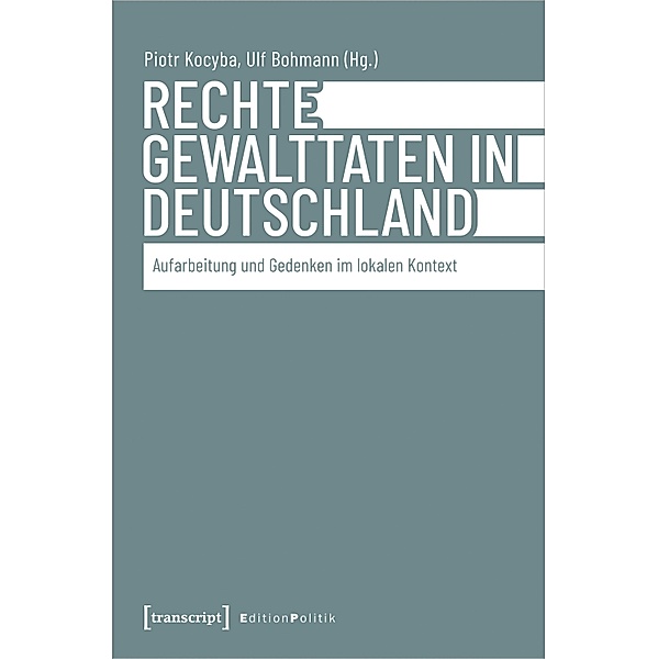 Rechte Gewalttaten in Deutschland / Edition Politik Bd.170