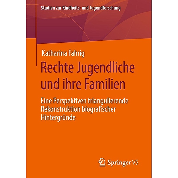 Rechte Jugendliche und ihre Familien / Studien zur Kindheits- und Jugendforschung Bd.4, Katharina Fahrig