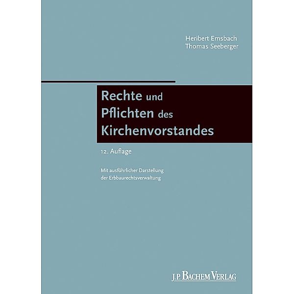 Rechte und Pflichten des Kirchenvorstandes / J.P. Bachem Verlag, Thomas Seeberger, Heribert Emsbach