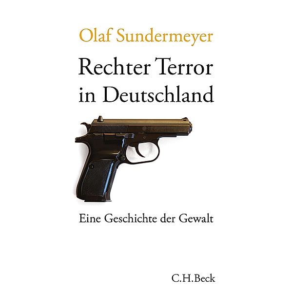 Rechter Terror in Deutschland / Beck'sche Reihe Bd.6069, Olaf Sundermeyer