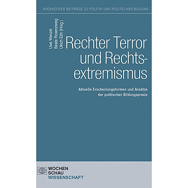 Rechter Terror und Rechtsextremismus / Wiesnecker Beiträge zu Politik und politischer Bildung