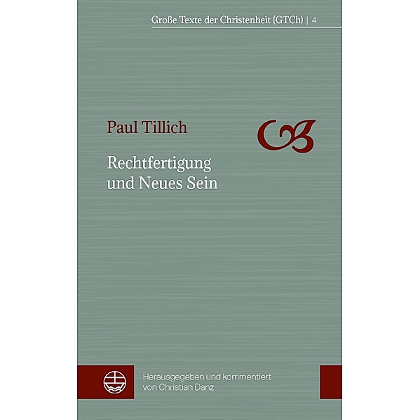 Rechtfertigung und Neues Sein / Grosse Texte der Christenheit (GTCh) Bd.4, Paul Tillich
