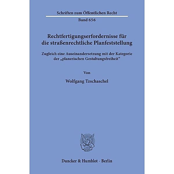 Rechtfertigungserfordernisse für die straßenrechtliche Planfeststellung., Wolfgang Tzschaschel