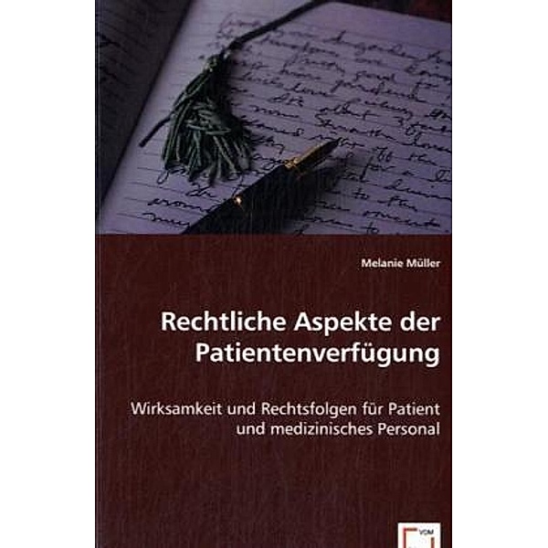 Rechtliche Aspekte der Patientenverfügung, Melanie Müller