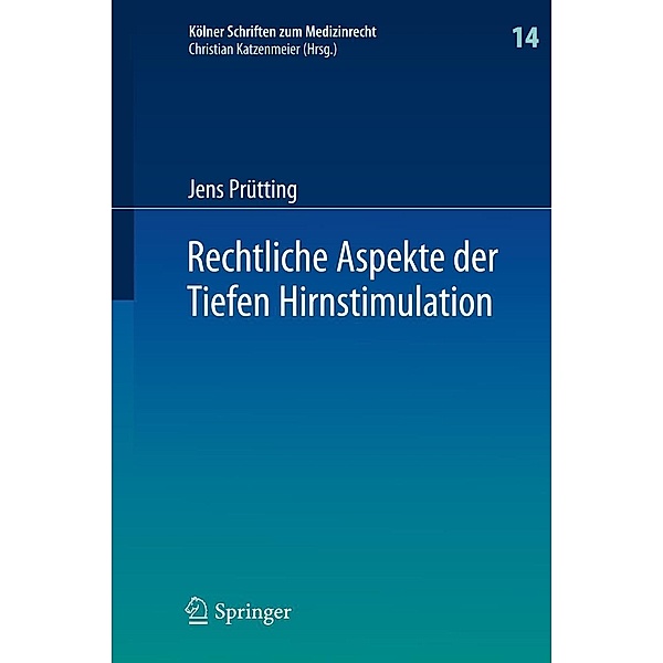 Rechtliche Aspekte der Tiefen Hirnstimulation / Kölner Schriften zum Medizinrecht Bd.14, Jens Prütting