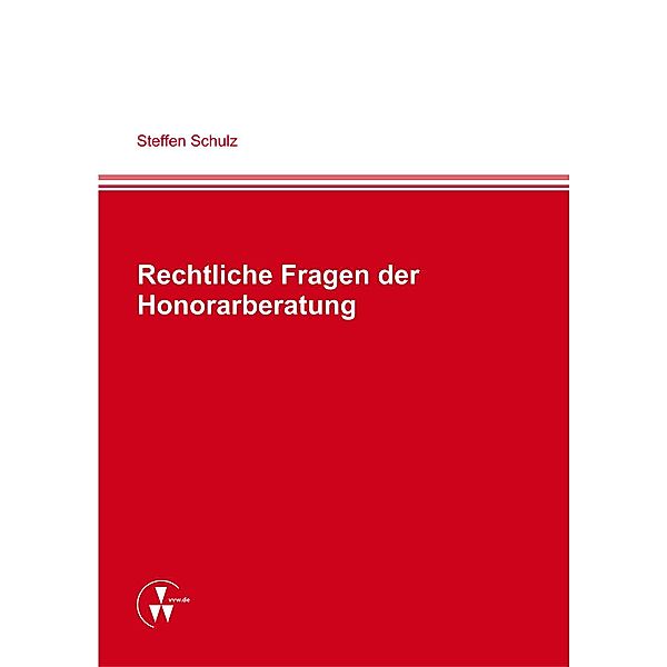 Rechtliche Fragen der Honorarberatung, Steffen Schulz