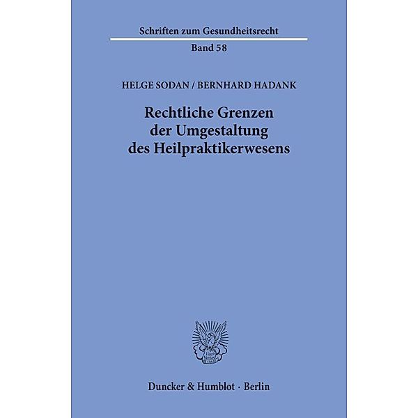 Rechtliche Grenzen der Umgestaltung des Heilpraktikerwesens., Helge Sodan, Bernhard Hadank