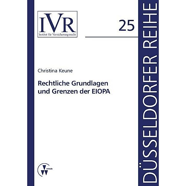 Rechtliche Grundlagen und Grenzen der EIOPA, Christina Keune