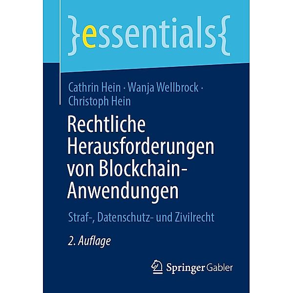 Rechtliche Herausforderungen von Blockchain-Anwendungen / essentials, Cathrin Hein, Wanja Wellbrock, Christoph Hein