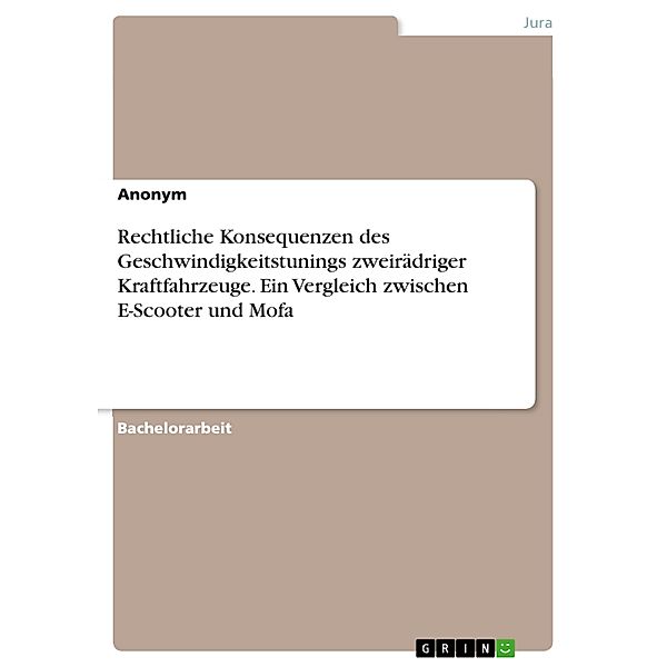 Rechtliche Konsequenzen des Geschwindigkeitstunings zweirädriger Kraftfahrzeuge. Ein Vergleich zwischen E-Scooter und Mofa