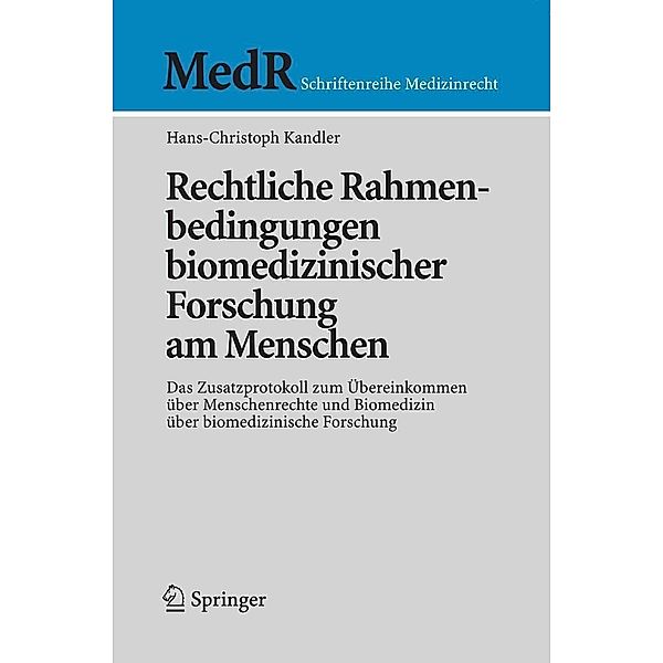 Rechtliche Rahmenbedingungen biomedizinischer Forschung am Menschen / MedR Schriftenreihe Medizinrecht, Hans-Christoph Kandler