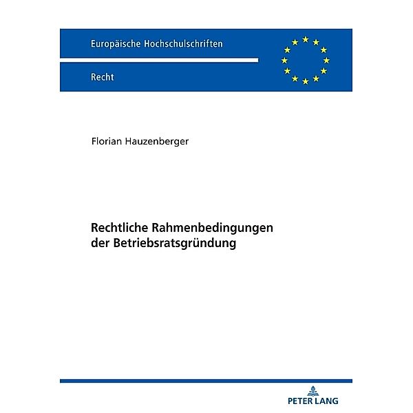 Rechtliche Rahmenbedingungen der Betriebsratsgründung, Florian Hauzenberger