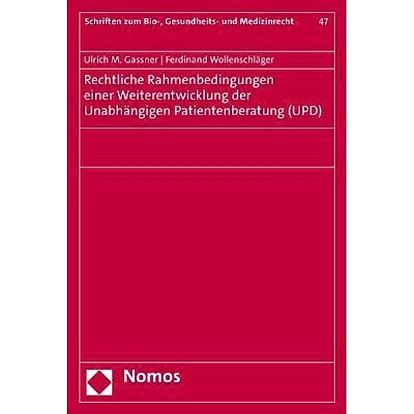 Rechtliche Rahmenbedingungen einer Weiterentwicklung der Unabhängigen Patientenberatung (UPD), Ulrich M. Gassner, Ferdinand Wollenschläger