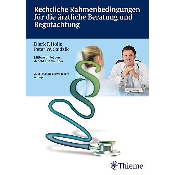 Rechtliche Rahmenbedingungen für die ärztliche Beratung und Begutachtung, Dierk F. Hollo, Peter Gaidzik