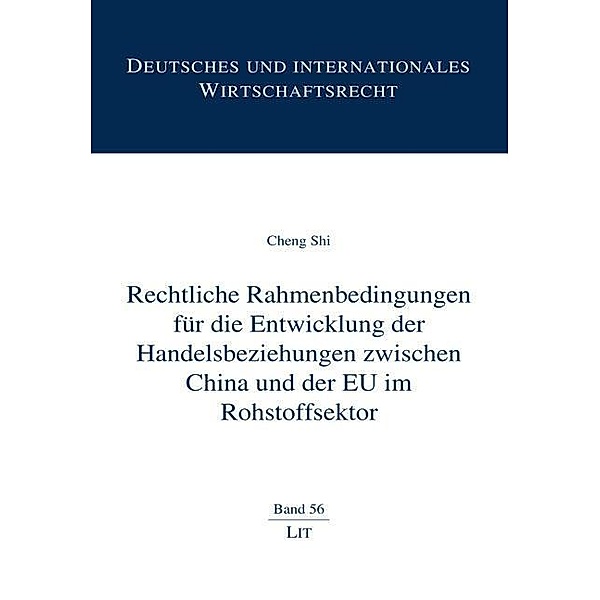 Rechtliche Rahmenbedingungen für die Entwicklung der Handelsbeziehungen zwischen China und der EU im Rohstoffsektor, Cheng Shi