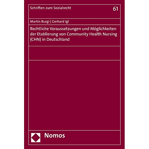 Rechtliche Voraussetzungen und Möglichkeiten der Etablierung von Community Health Nursing (CHN) in Deutschland, Martin Burgi, Gerhard Igl