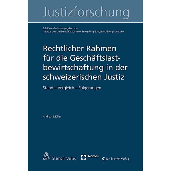 Rechtlicher Rahmen für die Geschäftslastbewirtschaftung in der schweizerischen Justiz / Schriftenreihe zur Justizforschung Bd.8, Andreas Müller