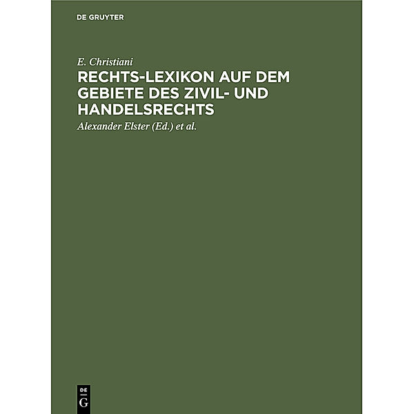 Rechts-Lexikon auf dem Gebiete des Zivil- und Handelsrechts, E. Christiani