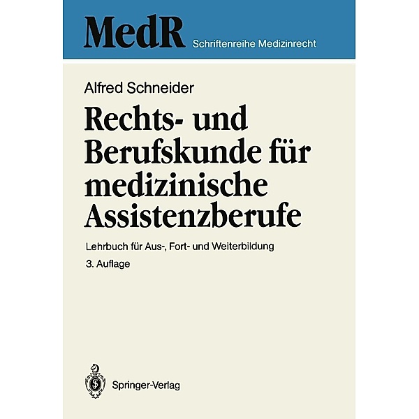 Rechts- und Berufskunde für medizinische Assistenzberufe / MedR Schriftenreihe Medizinrecht, Alfred Schneider