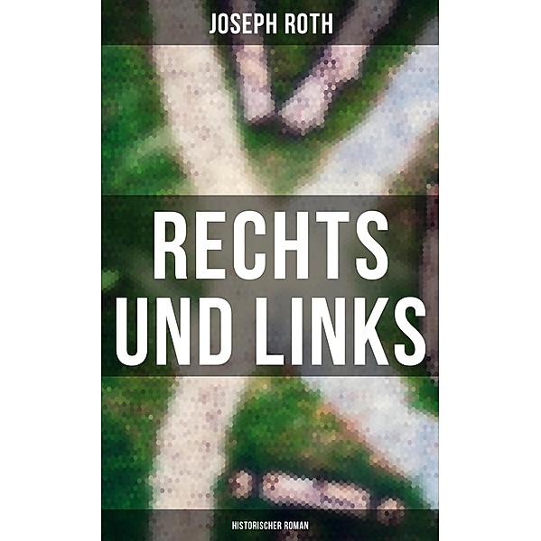 Rechts und Links: Historischer Roman, Joseph Roth