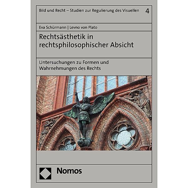 Rechtsästhetik in rechtsphilosophischer Absicht / Bild und Recht - Studien zur Regulierung des Visuellen Bd.4
