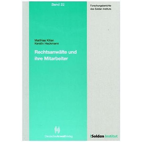 Rechtsanwälte und ihre Mitarbeiter: Eine arbeitspsychologische Studie zur Zusammenarbeit in Anwaltskanzleien, Matthias Kilian, Kerstin Heckmann