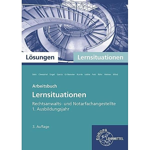 Rechtsanwalts- und Notarfachangestellte, Lernsituationen 1. Ausbildungsjahr, Lösungen, Andreas Behr, Thomas Cleesattel, Günter Engel, Ulrike Garcia, Sandra Grillemeier, Birgit Kurrle, Klaus Leible