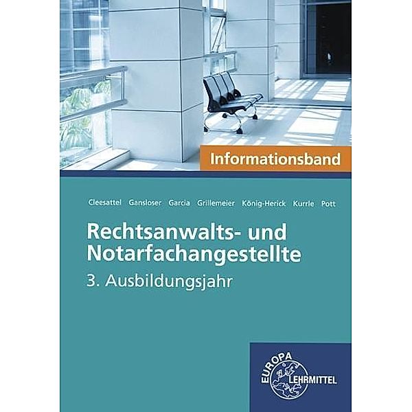 Rechtsanwalts- und Notarfachangestellte, 3. Ausbildungsjahr, Informationsband, Thomas Cleesattel, Joachim Gansloser, Ulrike Garcia, Sandra Grillemeier, Annette König-Herick, Birgit Kurrle, P