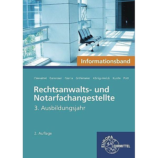 Rechtsanwalts- und Notarfachangestellte, 3. Ausbildungsjahr, Informationsband, Thomas Cleesattel, Joachim Gansloser, Ulrike Garcia, Sandra Grillemeier, Annette König-Herick, Birgit Kurrle, Elvira Pott