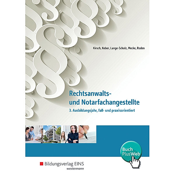 Rechtsanwalts- und Notarfachangestellte - 3. Ausbildungsjahr, fall- und praxisorientiert, Christine Kirsch, Martina Kober, Elke Lange-Scholz, Horst Mecke, Tanja Roden