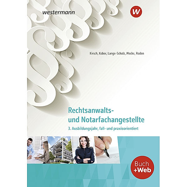 Rechtsanwalts- und Notarfachangestellte - 3. Ausbildungsjahr, fall- und praxisorientiert, Martina Kober, Elke Lange-Scholz, Christine Kirsch, Horst Mecke, Tanja Roden