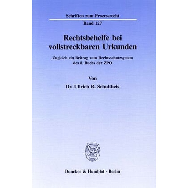 Rechtsbehelfe bei vollstreckbaren Urkunden., Ullrich R. Schultheis