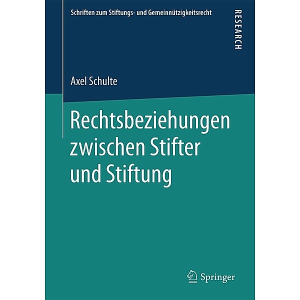 Rechtsbeziehungen zwischen Stifter und Stiftung / Schriften zum Stiftungs- und Gemeinnützigkeitsrecht, Axel Schulte