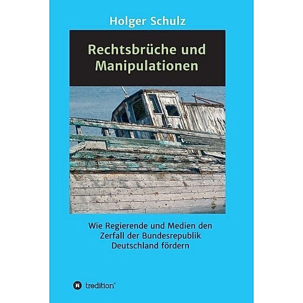 Rechtsbrüche und Manipulationen, Holger Schulz